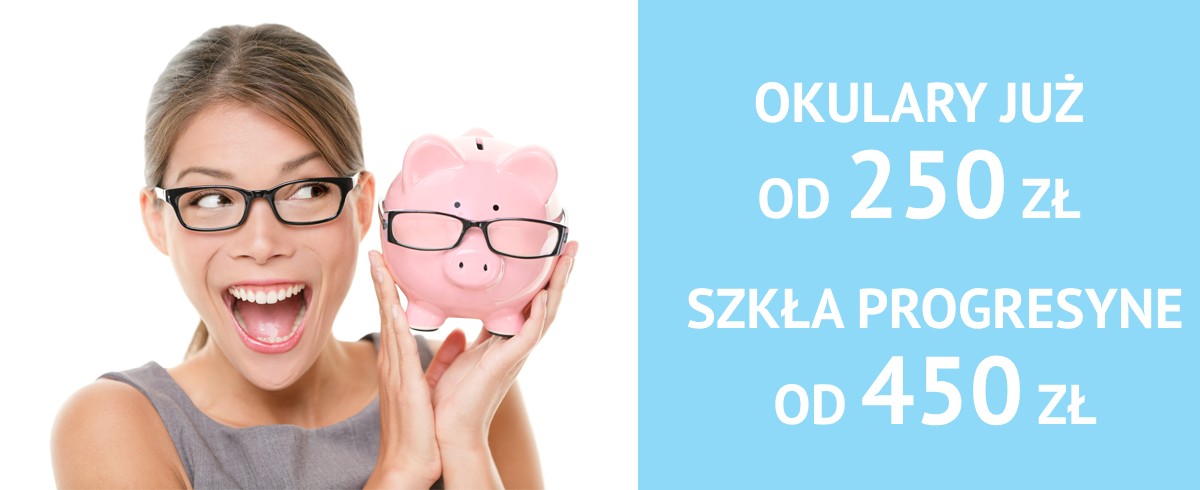 Okulary już od 149 zł. Szkła progresywne od 270 zł.